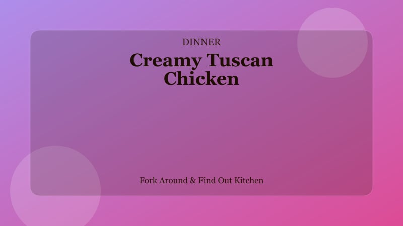 Creamy Tuscan Chicken
