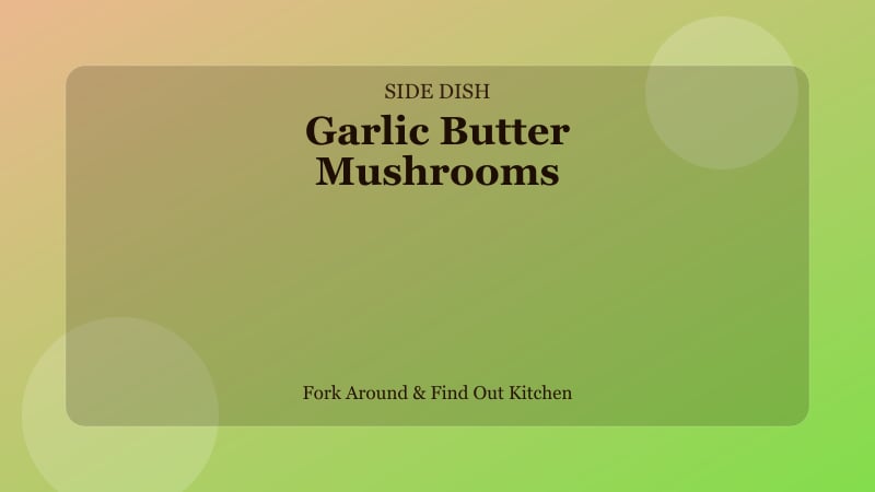 Garlic Butter Mushrooms